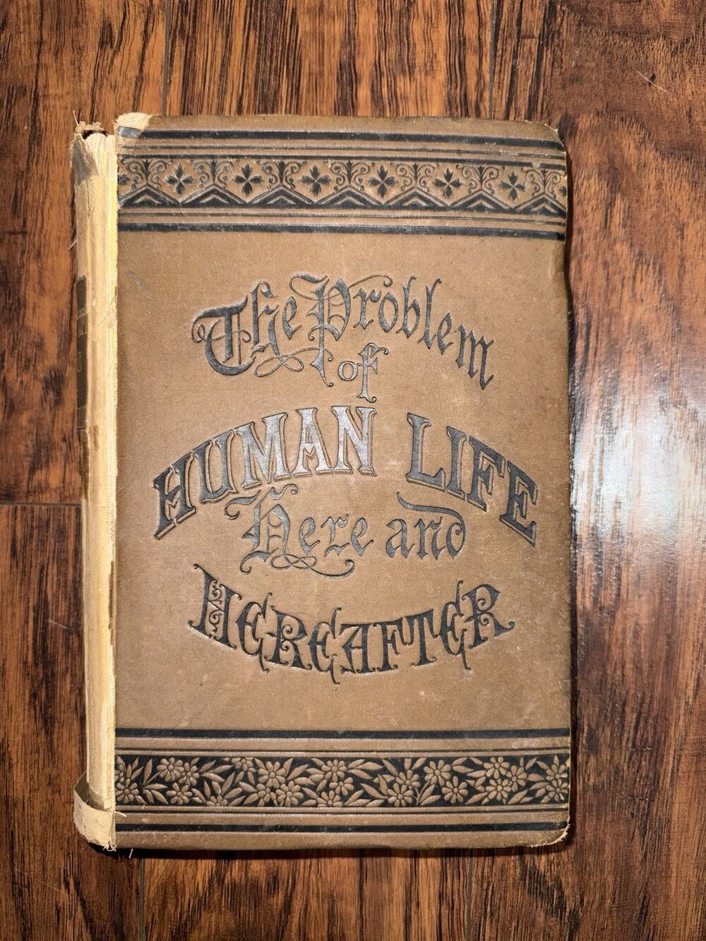 1880 The Problem Of Human Life A Wilford Hall Darwin Evolution Antique Hardcover